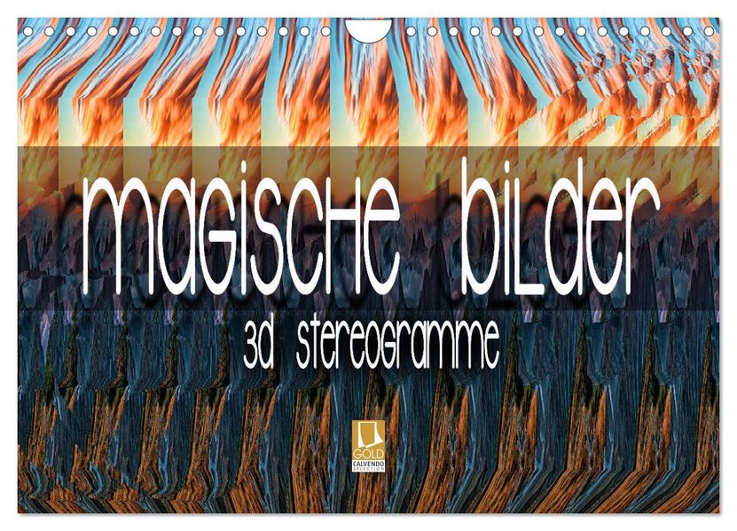 Magische Bilder - 3D Stereogramme (Wandkalender 2027 DIN A4 quer) CALVENDO Monatskalender