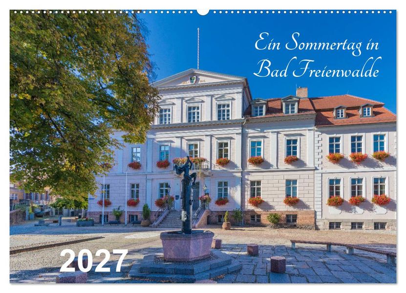 Ein Sommertag in Bad Freienwalde (Wandkalender 2027 DIN A2 quer) CALVENDO Monatskalender