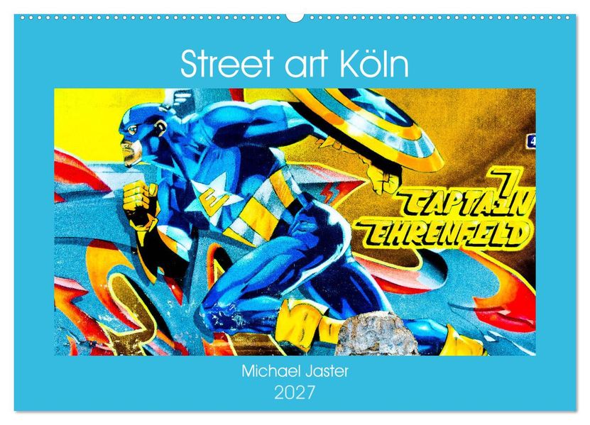 Street art Köln Michael Jaster (Wandkalender 2027 DIN A2 quer) CALVENDO Monatskalender