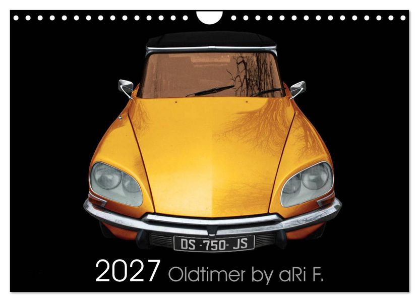 2027 Oldtimer by aRi F. (Wandkalender 2027 DIN A4 quer) CALVENDO Monatskalender