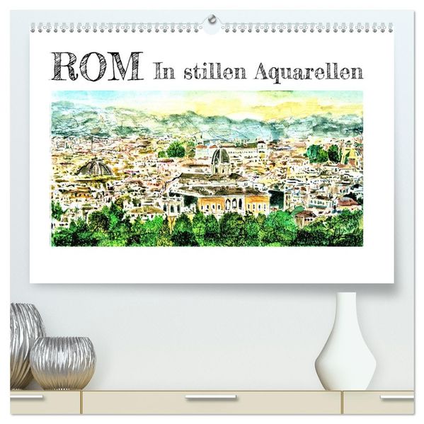 ROM In stillen Aquarellen (hochwertiger Premium Wandkalender 2027 DIN A2 quer) Kunstdruck in Hochglanz