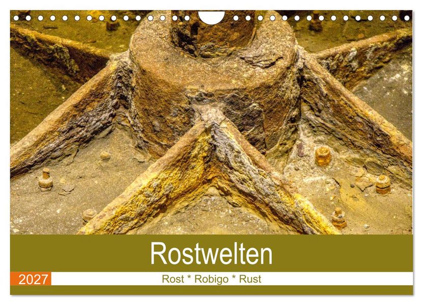Rostwelten (Wandkalender 2027 DIN A4 quer) CALVENDO Monatskalender