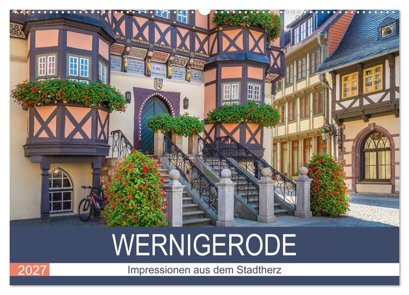 WERNIGERODE Impressionen aus dem Stadtherz (Wandkalender 2027 DIN A2 quer) CALVENDO Monatskalender