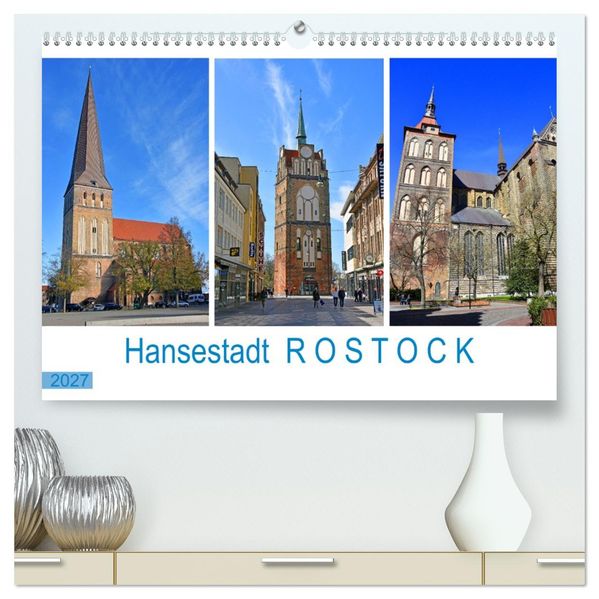 Hansestadt ROSTOCK das Tor zur Ostsee (hochwertiger Premium Wandkalender 2027 DIN A2 quer) Kunstdruck in Hochglanz