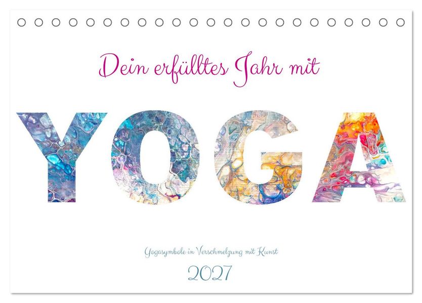 Dein erfülltes Jahr mit Yoga - Yogasymbole in Verschmelzung mit Kunst (Tischkalender 2027 DIN A5 quer) CALVENDO Monatskalender