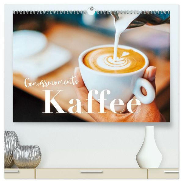 Genussmomente Kaffee (hochwertiger Premium Wandkalender 2027 DIN A2 quer) Kunstdruck in Hochglanz