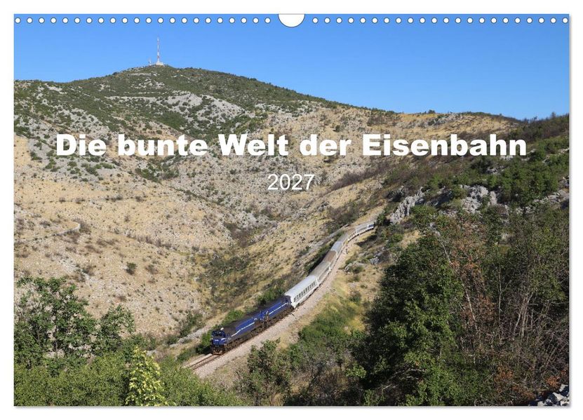 Die bunte Welt der Eisenbahn (Wandkalender 2027 DIN A3 quer) CALVENDO Monatskalender