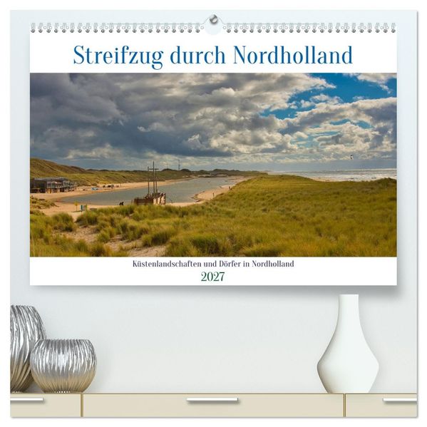 Streifzug durch Nordholland (hochwertiger Premium Wandkalender 2027 DIN A2 quer) Kunstdruck in Hochglanz