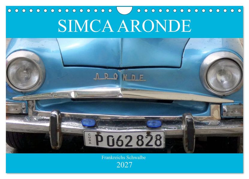 SIMCA ARONDE - Frankreichs Schwalbe (Wandkalender 2027 DIN A4 quer) CALVENDO Monatskalender