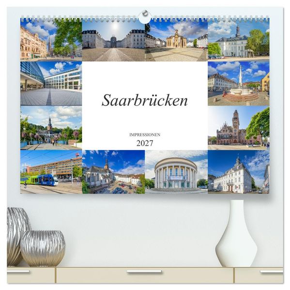 Saarbrücken Impressionen (hochwertiger Premium Wandkalender 2027 DIN A2 quer) Kunstdruck in Hochglanz