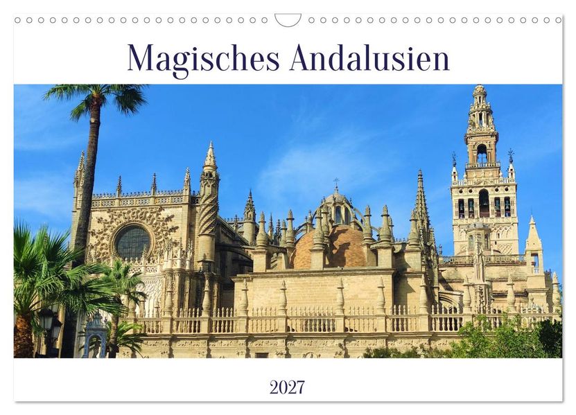 Magisches Andalusien (Wandkalender 2027 DIN A3 quer) CALVENDO Monatskalender