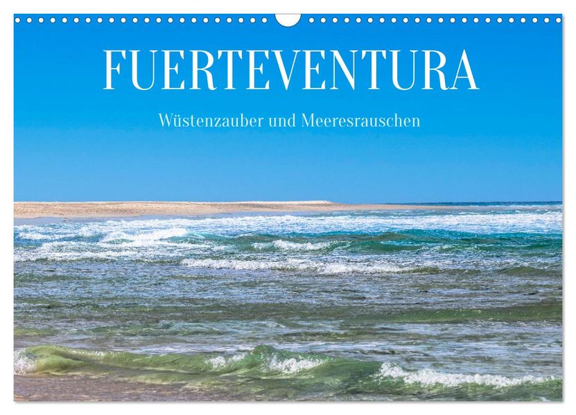 Fuerteventura - Wüstenzauber und Meeresrauschen (Wandkalender 2027 DIN A3 quer) CALVENDO Monatskalender