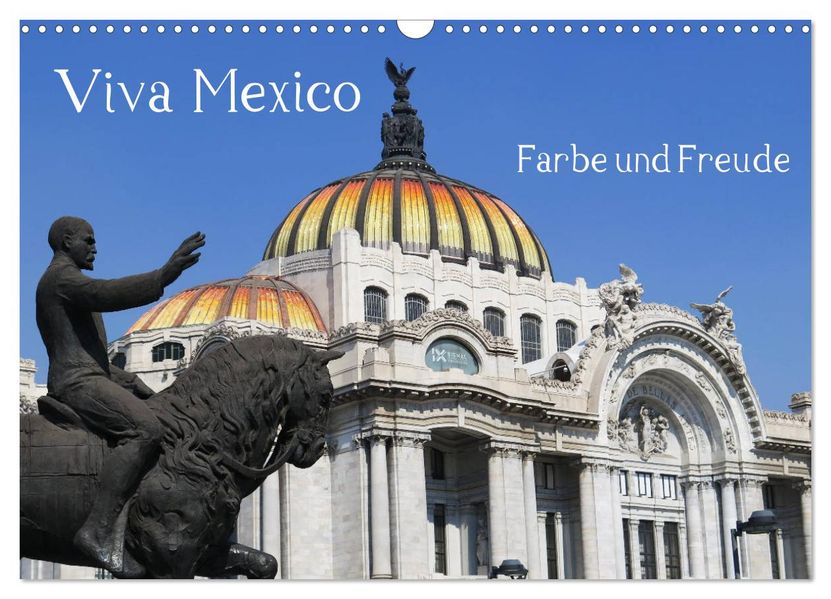 Viva Mexiko - Farben und Freude (Wandkalender 2027 DIN A3 quer) CALVENDO Monatskalender