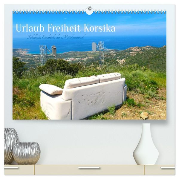 Urlaub Freiheit Korsika - fabelhafte Eindrücke der Mittelmeerinsel (hochwertiger Premium Wandkalender 2027 DIN A2 quer) Kunstdruck in Hochglanz