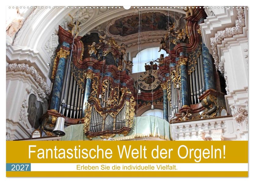 Fantastische Welt der Orgeln (Wandkalender 2027 DIN A2 quer) CALVENDO Monatskalender