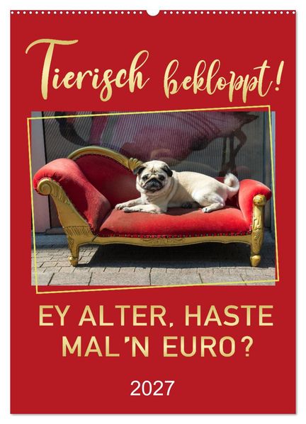 Tierisch bekloppt! (Wandkalender 2027 DIN A2 hoch) CALVENDO Monatskalender