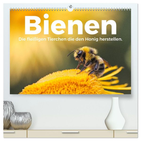 Bienen - Die fleißigen Tierchen die den Honig herstellen. (hochwertiger Premium Wandkalender 2027 DIN A2 quer) Kunstdruck in Hochglanz