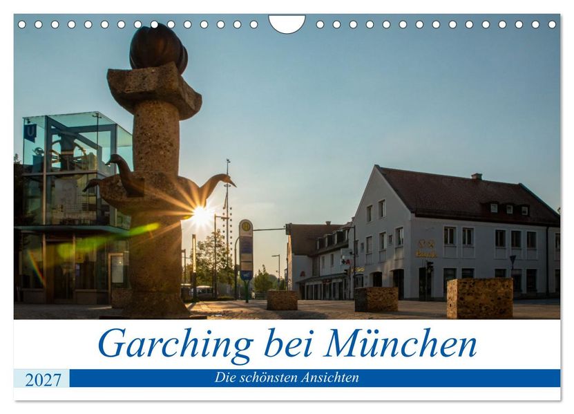 Garching bei München / Die schönsten Ansichten. (Wandkalender 2027 DIN A4 quer) CALVENDO Monatskalender