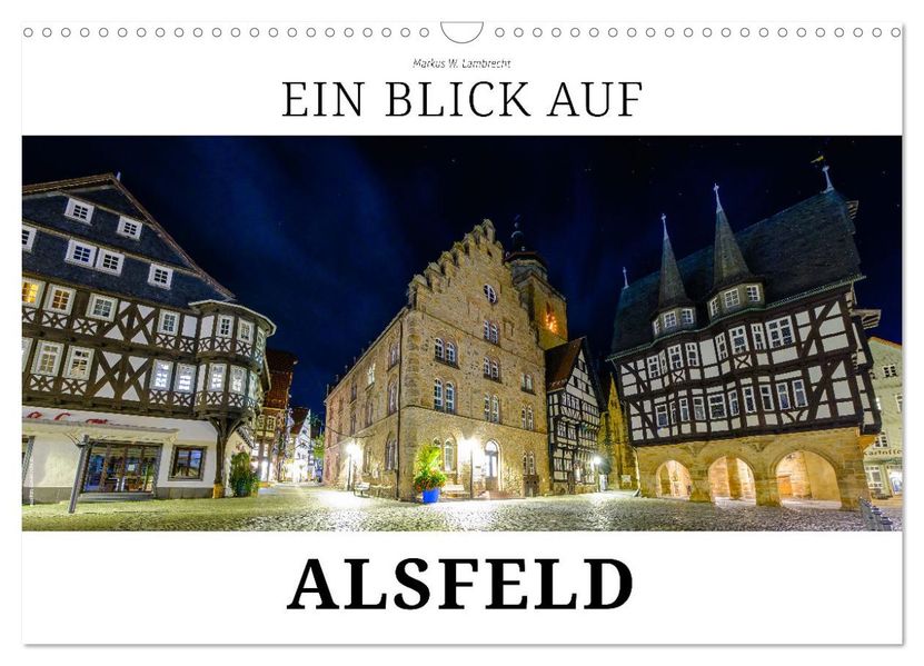 Ein Blick auf Alsfeld (Wandkalender 2027 DIN A3 quer) CALVENDO Monatskalender