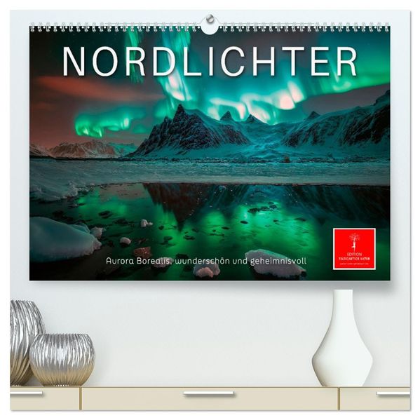 Nordlichter - Aurora Borealis wunderschön und geheimnisvolll (hochwertiger Premium Wandkalender 2027 DIN A2 quer) Kunstdruck in Hochglanz