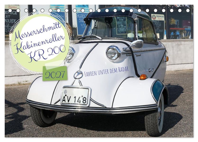 Messerschmitt Kabinenroller KR 200 Fahren unter dem Radar (Tischkalender 2027 DIN A5 quer) CALVENDO Monatskalender