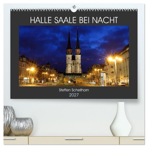 HALLE SAALE BEI NACHT (hochwertiger Premium Wandkalender 2027 DIN A2 quer) Kunstdruck in Hochglanz