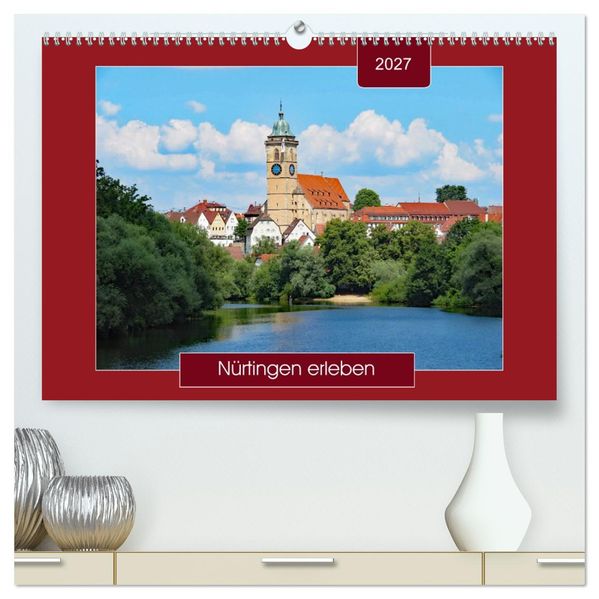 Nürtingen erleben (hochwertiger Premium Wandkalender 2027 DIN A2 quer) Kunstdruck in Hochglanz