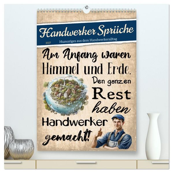 Handwerker Sprüche (hochwertiger Premium Wandkalender 2027 DIN A2 hoch) Kunstdruck in Hochglanz