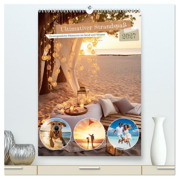 Ultimativer Strandspaß (hochwertiger Premium Wandkalender 2027 DIN A2 hoch) Kunstdruck in Hochglanz