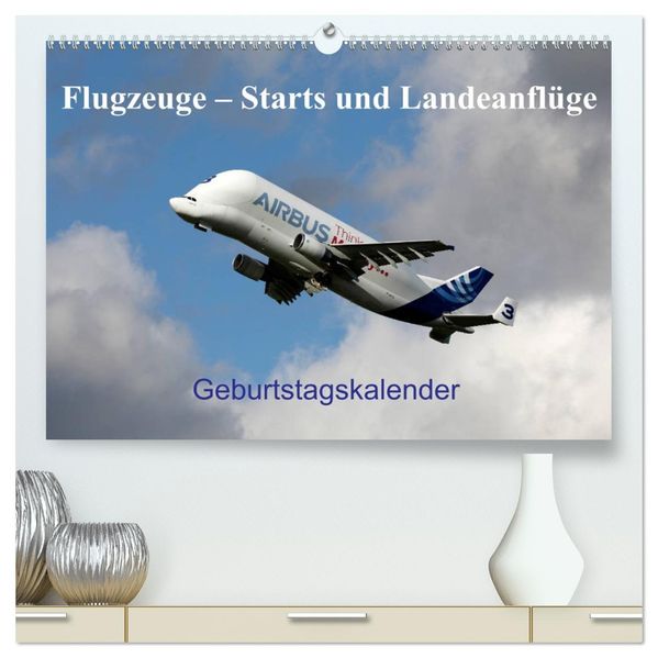 Flugzeuge - Starts und Landeanflüge Geburtstagsplaner (hochwertiger Premium Wandkalender 2027 DIN A2 quer) Kunstdruck in Hochglanz