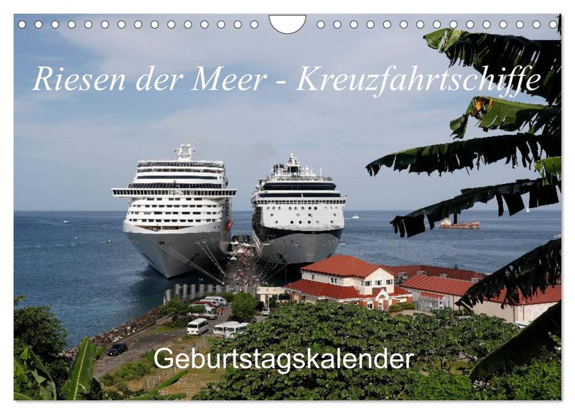 Riesen der Meere - Kreuzfahrtschiffe Geburtstagskalender (Wandkalender 2027 DIN A4 quer) CALVENDO Monatskalender