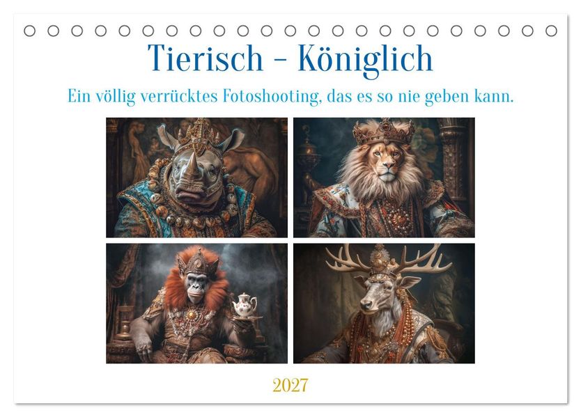 Tierisch - Königlich (Tischkalender 2027 DIN A5 quer) CALVENDO Monatskalender