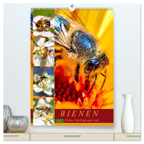 BIENEN - Kleine Nützlinge ganz nah (hochwertiger Premium Wandkalender 2027 DIN A2 hoch) Kunstdruck in Hochglanz