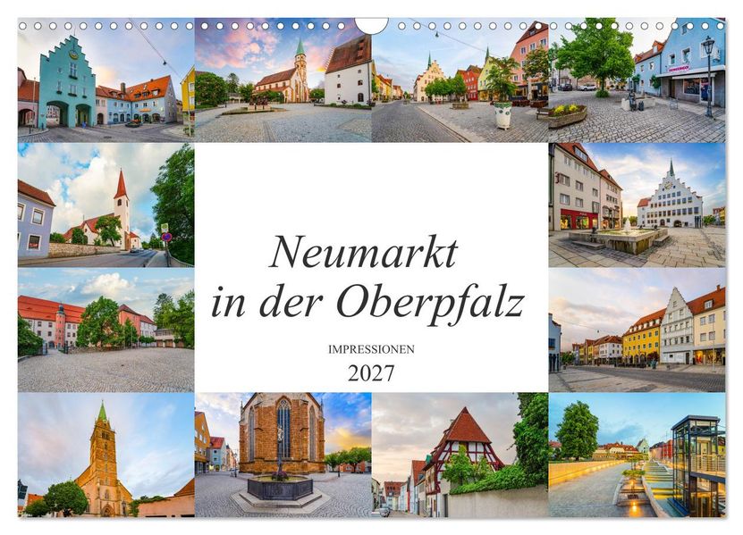 Neumarkt in der Oberpfalz Impressionen (Wandkalender 2027 DIN A3 quer) CALVENDO Monatskalender