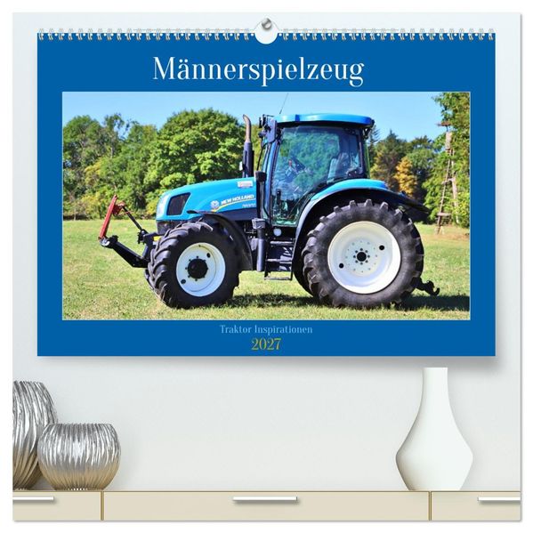 Männerspielzeug Traktor Inspirationen (hochwertiger Premium Wandkalender 2027 DIN A2 quer) Kunstdruck in Hochglanz