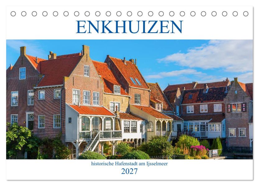 Enkhuizen - historische Hafenstadt am Ijsselmeer (Tischkalender 2027 DIN A5 quer) CALVENDO Monatskalender
