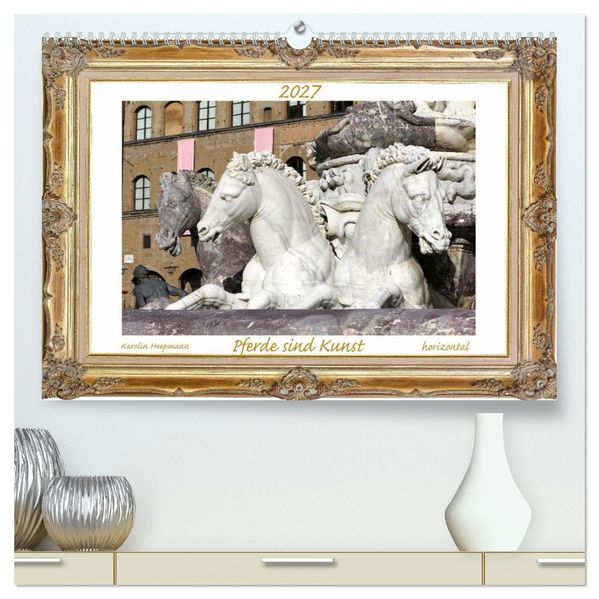 Pferde sind Kunst - horizontal (hochwertiger Premium Wandkalender 2027 DIN A2 quer) Kunstdruck in Hochglanz