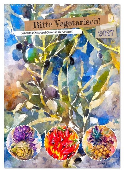 Bitte Vegetarisch! - Beliebtes Obst und Gemüse in Aquarell (Wandkalender 2027 DIN A2 hoch) CALVENDO Monatskalender