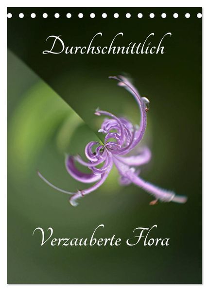 Durchschnittlich - Verzauberte Flora (Tischkalender 2027 DIN A5 hoch) CALVENDO Monatskalender