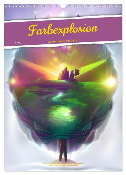 Farbexplosion - Kunterbuntes aus der KI (Wandkalender 2027 DIN A3 hoch) CALVENDO Monatskalender
