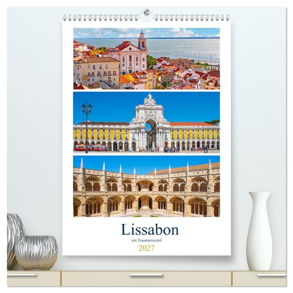 Lissabon - ein Traumreiseziel (hochwertiger Premium Wandkalender 2027 DIN A2 hoch) Kunstdruck in Hochglanz