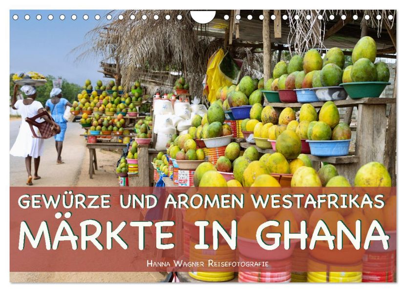 Gewürze und Aromen Westafrikas - Märkte in Ghana (Wandkalender 2027 DIN A4 quer) CALVENDO Monatskalender