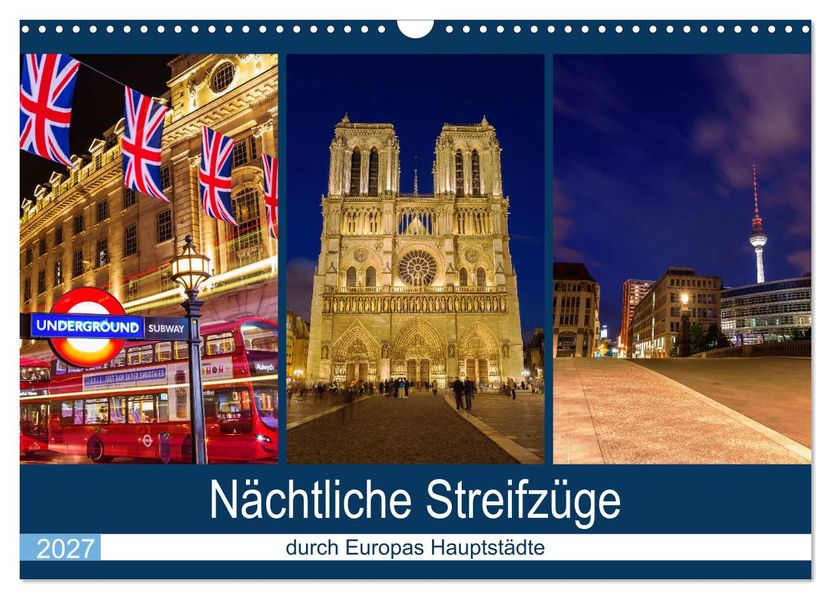 Nächtliche Streifzüge durch Europas Hauptstädte (Wandkalender 2027 DIN A3 quer) CALVENDO Monatskalender