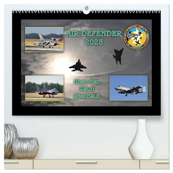 AIR DEFENDER 2023 - über den Zaun geschaut (hochwertiger Premium Wandkalender 2027 DIN A2 quer) Kunstdruck in Hochglanz