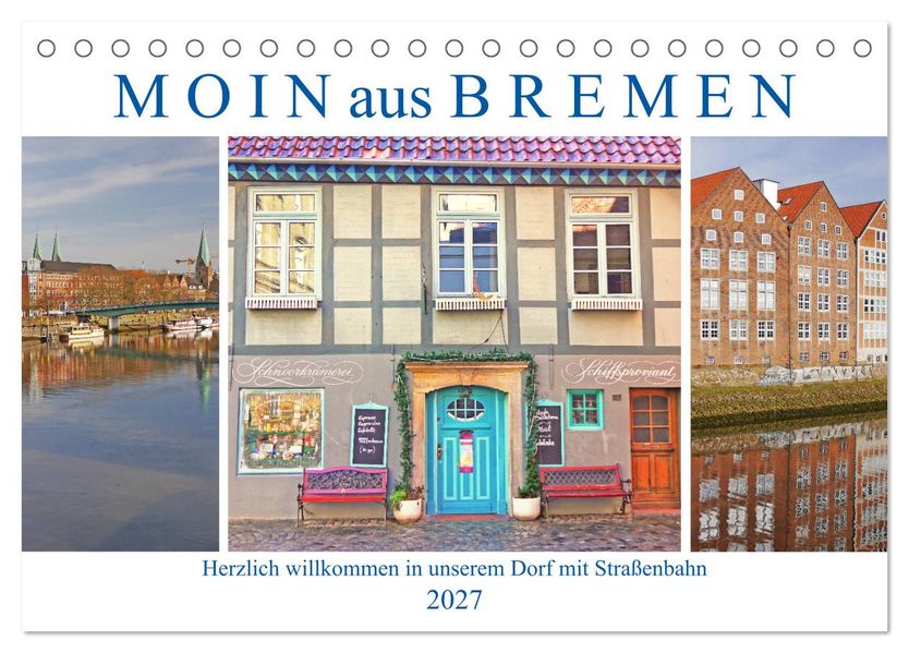 Moin aus Bremen. Herzlich willkommen in unserem Dorf mit Straßenbahn (Tischkalender 2027 DIN A5 quer) CALVENDO Monatskalender