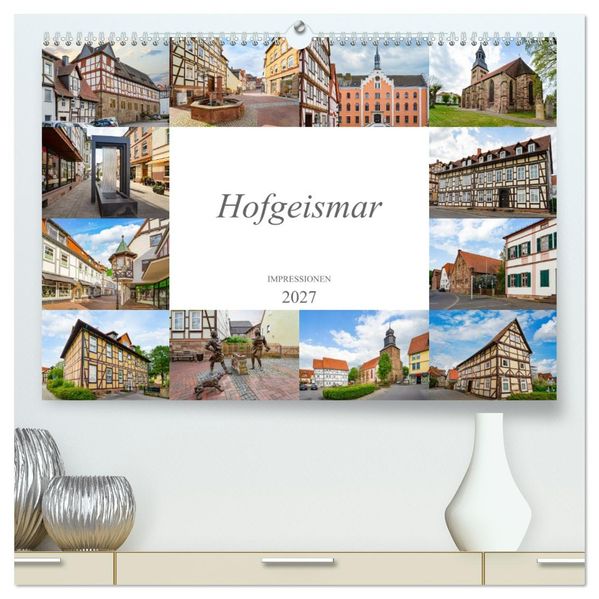 Hofgeismar Impressionen (hochwertiger Premium Wandkalender 2027 DIN A2 quer) Kunstdruck in Hochglanz