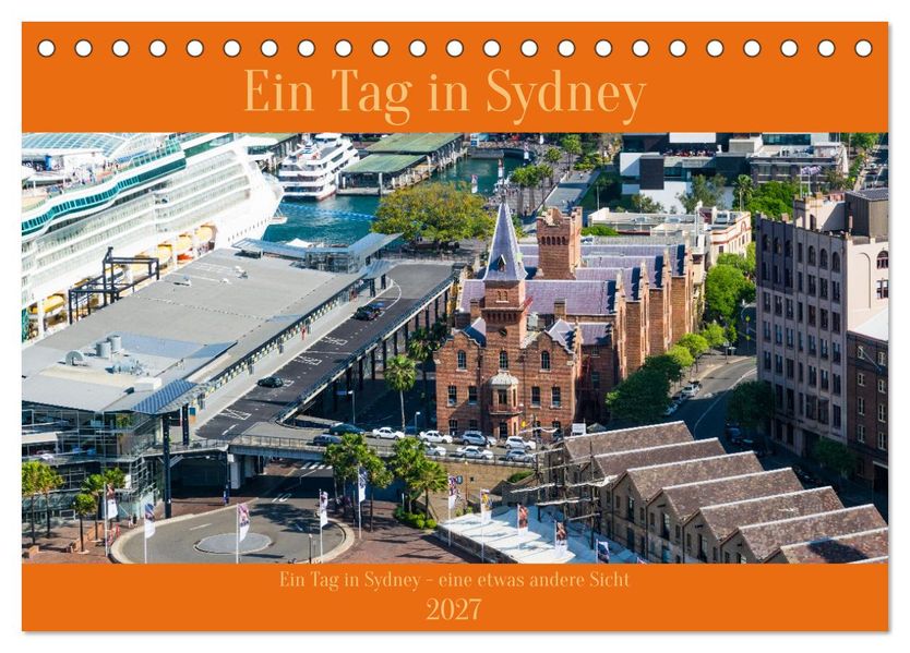 Ein Tag in Sydney - eine etwas andere Sicht (Tischkalender 2027 DIN A5 quer) CALVENDO Monatskalender
