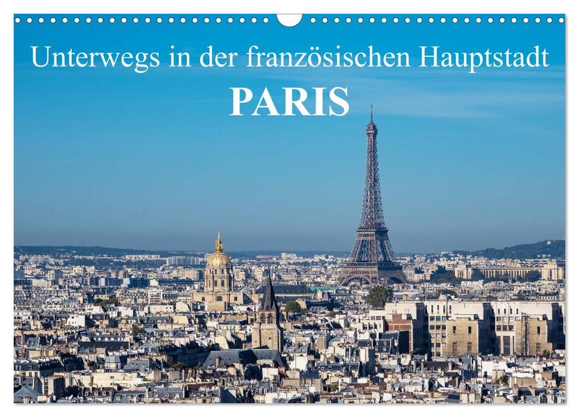 Unterwegs in der französischen Hauptstadt Paris (Wandkalender 2027 DIN A3 quer) CALVENDO Monatskalender