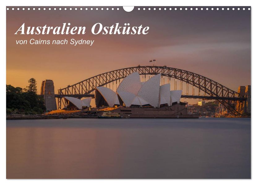 Australien Ostküste - von Cairns nach Sydney (Wandkalender 2027 DIN A3 quer) CALVENDO Monatskalender