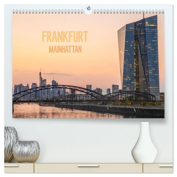 Frankfurt Mainhattan (hochwertiger Premium Wandkalender 2027 DIN A2 quer) Kunstdruck in Hochglanz